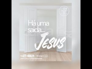 Leia mais sobre o artigo Há Uma Saída – Jesus – 14/01/2021