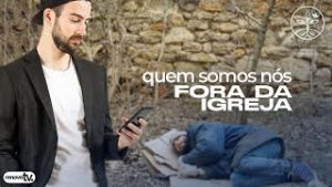 Leia mais sobre o artigo Quem somos nós fora da igreja