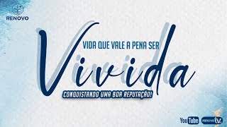 Você está visualizando atualmente Vida que vale a pena ser Vivida – Conquistando uma boa reputação!