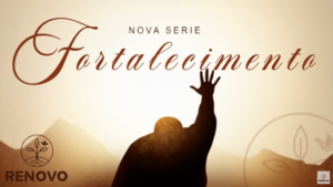 Leia mais sobre o artigo Fortalecimento – 10/07/2022 – Culto