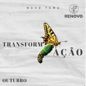 Leia mais sobre o artigo Transformação – 12/10/2022 – Manhãs de Renovo