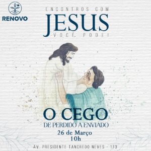 Leia mais sobre o artigo Encontros com Jesus! O cego de Perdido a Enviado – 26/03/2023