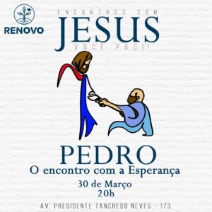 Leia mais sobre o artigo Encontros com Jesus! Pedro – O encontro com a Esperança – 30/03/2023