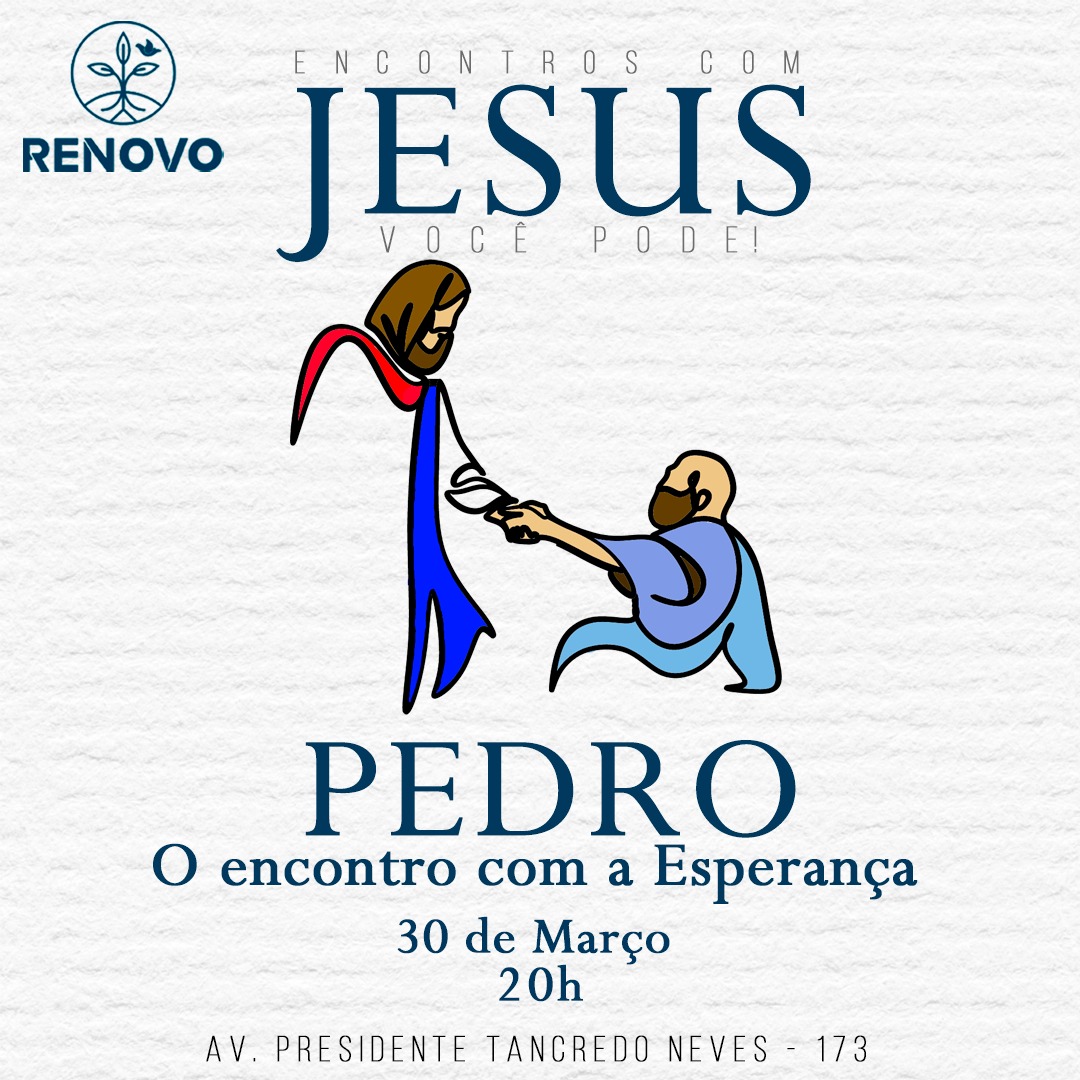 Você está visualizando atualmente Encontros com Jesus! Pedro – O encontro com a Esperança – 30/03/2023