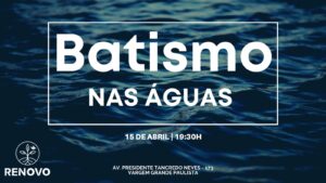 Leia mais sobre o artigo Batismo nas Águas – 15/04/2023