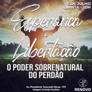 Leia mais sobre o artigo Esperança e Libertação – O poder sobrenatural do perdão – 06/07/2023