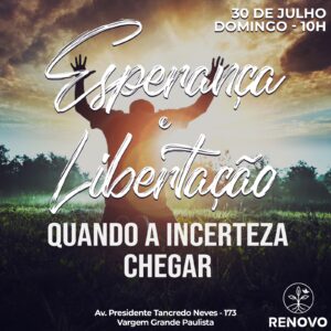 Leia mais sobre o artigo Esperança e Libertação – Quando a incerteza chegar – 30/07/2023