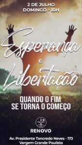 Leia mais sobre o artigo Esperança e libertação – Quando o fim se torna o começo – 02/07/2023